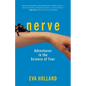 Nerve: Adventures in the Science of Fear - Hardcover