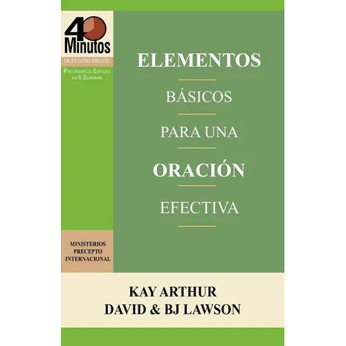 Elementos Basicos Para Una Oracion Efectiva / The Essentials of Effective Prayer (40 Minute Bible Studies) - Paperback