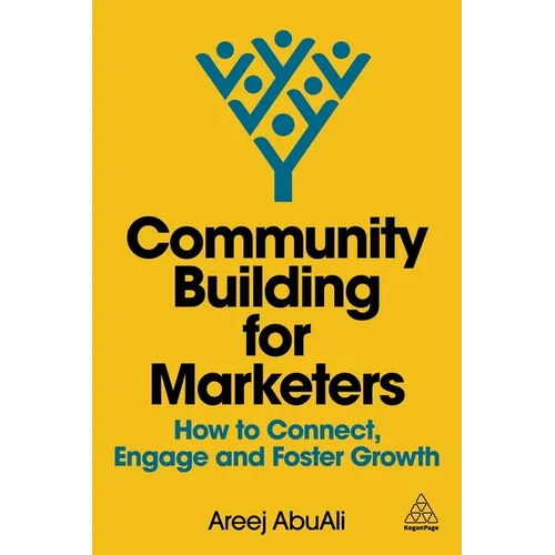 Community Building for Marketers: How to Connect, Engage and Foster Growth - Hardcover