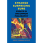 Strange, Surprising, Sure: Essays in Uncommon Philosophy - Hardcover