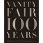 Vanity Fair 100 Years: From the Jazz Age to Our Age - Hardcover