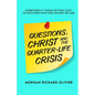 Questions, Christ and the Quarter-life Crisis: Sometimes It Takes Getting Lost To Discover Who and Whose You Are. - Paperback