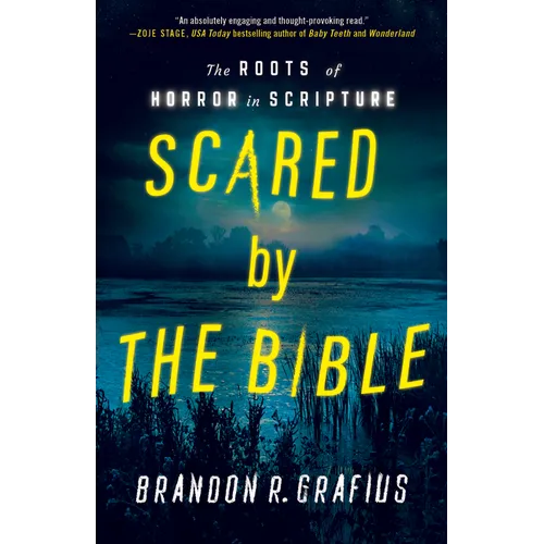 Scared by the Bible: The Roots of Horror in Scripture - Paperback
