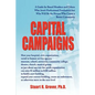Capital Campaigns: A Guide for Board Members and Others Who Aren't Professional Fundraisers but Who Will Be the Heroes Who Create a Better Community - Paperback