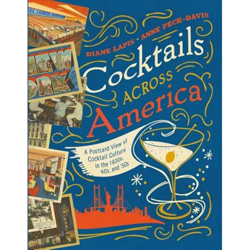Cocktails Across America: A Postcard View of Cocktail Culture in the 1930s, '40s, and '50s - Hardcover