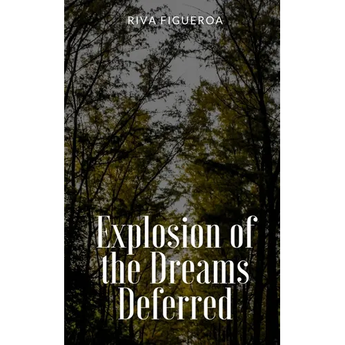Explosion of the Dreams Deferred - Paperback