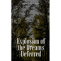 Explosion of the Dreams Deferred - Paperback