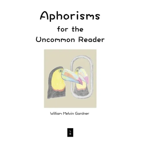 Aphorisms for the Uncommon Reader - Hardcover