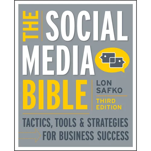 The Social Media Bible: Tactics, Tools, and Strategies for Business Success - Paperback