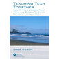 Teaching Tech Together: How to Make Your Lessons Work and Build a Teaching Community around Them - Paperback