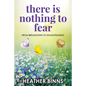 There is Nothing to Fear: From Breakdown to Enlightenment - Paperback