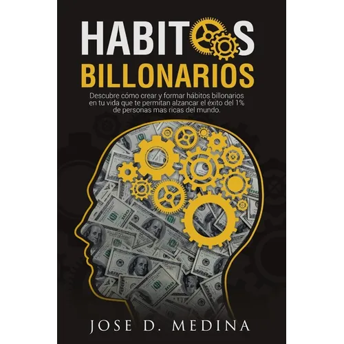 Hábitos Billonarios: Cómo crear y formar hábitos para formar parte del 1% - Paperback