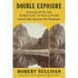 Double Exposure: Resurveying the West with Timothy O'Sullivan, America's Most Mysterious War Photographer - Hardcover