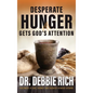 Desperate Hunger Gets God's Attention - Hardcover