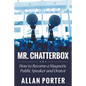 Mr. Chatterbox: How to Become a Magnetic Public Speaker and Orator - Paperback