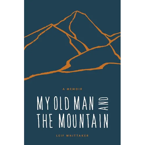 My Old Man and the Mountain: A Memoir - Paperback