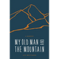 My Old Man and the Mountain: A Memoir - Paperback