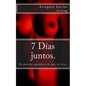 7 días juntos.: Tu pareja agradecerá que lo leas. - Paperback