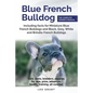 Blue French Bulldog: Care, costs, price, adoption, health, training and how to find breeders and puppies for sale. - Paperback