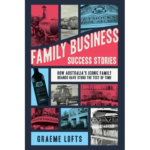 Family Business Success Stories: How Australia's iconic family brands have stood the test of time - Paperback