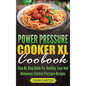 Power Pressure Cooker XL Cookbook: Step By Step Guide For Healthy, Easy And Delicious Electric Pressure Recipes - Hardcover