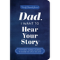 Dad, I Want to Hear Your Story (Expanded Edition): A Father's Guided Journal to Share His Life & His Love - Paperback