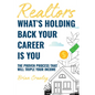 Realtors: What's Holding Back Your Career Is You: The Proven Process That Will Triple Your Income - Hardcover