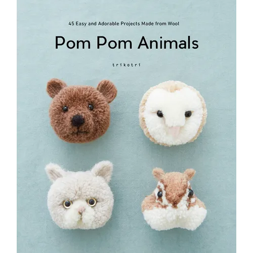 POM POM Animals: 45 Easy and Adorable Projects Made from Wool - Paperback