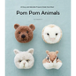 POM POM Animals: 45 Easy and Adorable Projects Made from Wool - Paperback