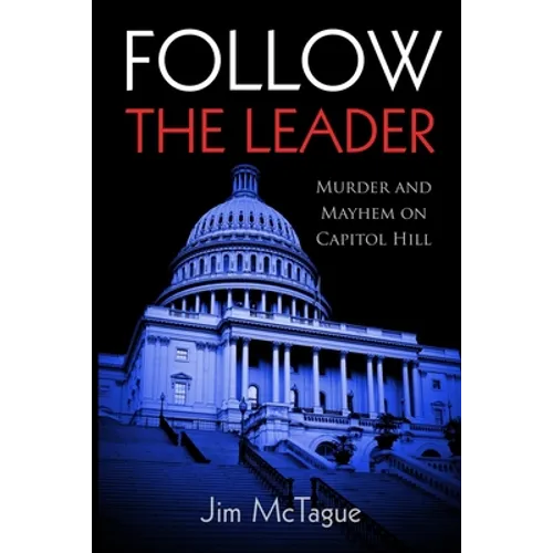 Follow the Leader: Murder and Mayhem on Capitol Hill - Paperback