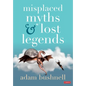 Misplaced Myths and Lost Legends - Paperback