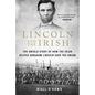 Lincoln and the Irish: The Untold Story of How the Irish Helped Abraham Lincoln Save the Union - Hardcover