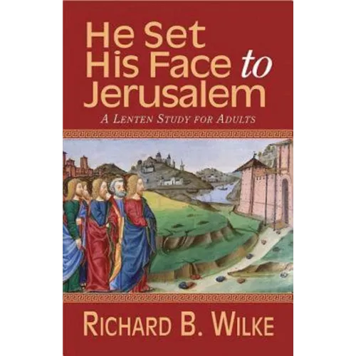 He Set His Face to Jerusalem: A Lenten Study for Adults - Paperback