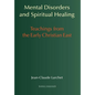 Mental Disorders and Spiritual Healing: Teachings from the Early Christian East - Hardcover