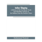 Indian shipping: a history of the sea-borne trade and maritime activity of the Indians from the earliest times - Paperback