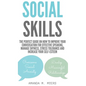 Social Skills: The Perfect Guide on How to Improve Your Conversation for Effective Speaking, Manage Shyness, Stress Tolerance and Inc - Hardcover