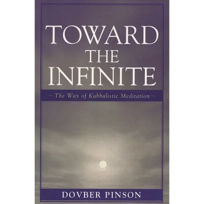 Toward the Infinite: The Way of Kabbalistic Meditation - Paperback