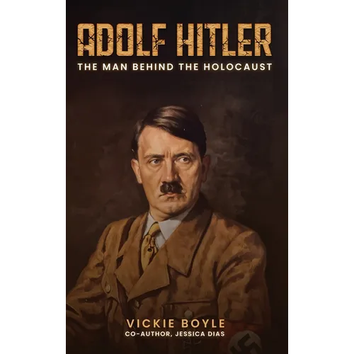Adolf Hitler: The man behind The Holocaust - Hardcover