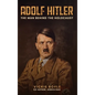 Adolf Hitler: The man behind The Holocaust - Hardcover