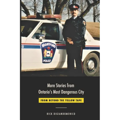 More Stories from Ontario's Most Dangerous City: From Beyond The Yellow Tape - Paperback