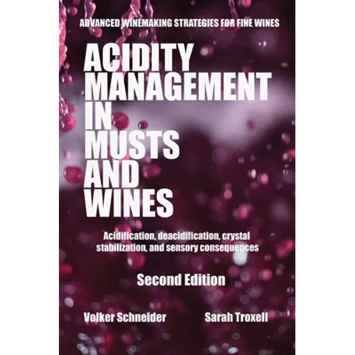 Acidity Management in Musts and Wines, Second Edition: Acidification, deacidification, crystal stabilization, and sensory consequences - Hardcover