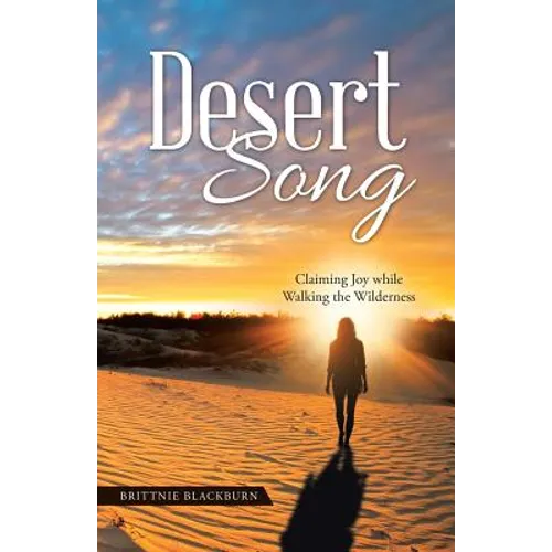 Desert Song: Claiming Joy while Walking the Wilderness - Paperback
