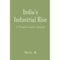India's Industrial Rise: A Transformative Journey - Paperback