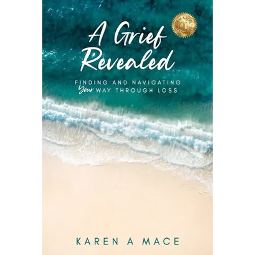 A Grief Revealed: Finding and Navigating Your Way Through Loss - Paperback