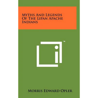 Myths And Legends Of The Lipan Apache Indians - Hardcover