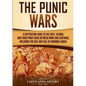 The Punic Wars: A Captivating Guide to the First, Second, and Third Punic Wars Between Rome and Carthage, Including the Rise and Fall of Hannibal Barc - Paperback