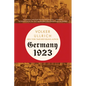 Germany 1923: Hyperinflation, Hitler's Putsch, and Democracy in Crisis - Paperback