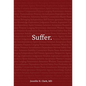 Suffer. - Hardcover