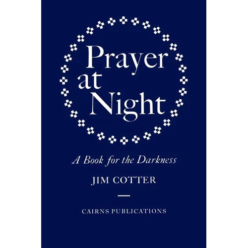 Prayer at Night: A Book for the Darkness - Hardcover