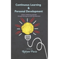 Continuous Learning & Personal Development: Your Link to Becoming Happier, Healthier, and More Productive. - Paperback